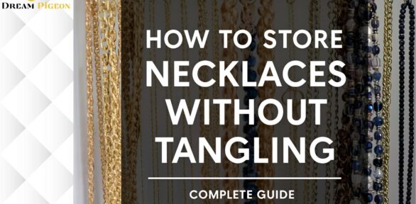 How to Store Necklaces Without Tangling: Complete Guide