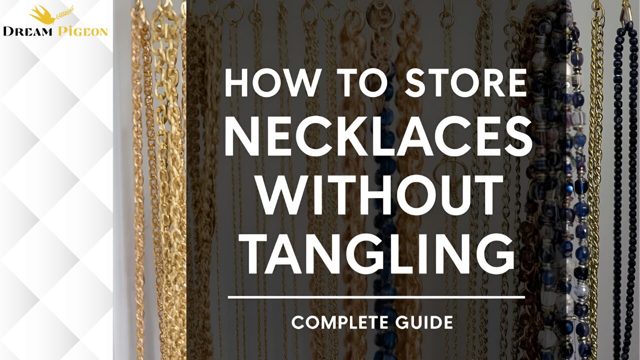 How to Store Necklaces Without Tangling: Complete Guide