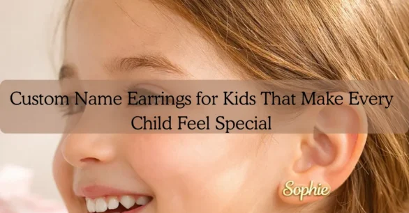 Custom Name Earrings for Kids That Make Every Child Feel Special